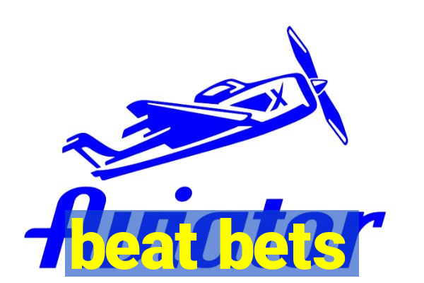 beat bets